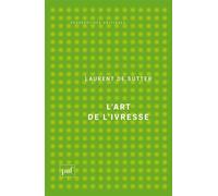 L'art de l'ivresse - Laurent De Sutter - Puf - broché - Essai