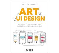 L'Art de l'UI Design: Méthodes et bonnes pratiques du design d'interface utilisateur