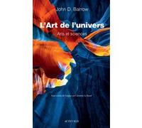 John D. Barrow – L'Art de l'univers – Arts et sciences – Actes Sud – Broché