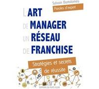 L'art de manager un réseau de franchise: Stratégies et secrets de réussite