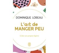 L'art de manger peu Créer son propre régime - Dominique Loreau - J'ai Lu - Poche - Guide