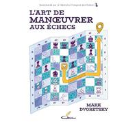 L'art de manoeuvrer aux échecs - Mark Dvoretsky - Olibris - broché - Livre-jeu