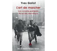 L'art de marcher – Les conseils pratiques du roi des marcheurs