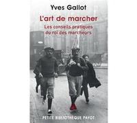 L'art de marcher Yves Gallot (Auteur), Antoine de Baecque (Préface)