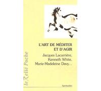 L'art de méditer et d'agir - Jacques Lacarrière - Du Relie Eds - Poche - Essai