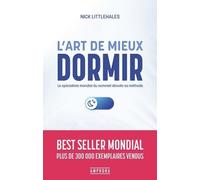 L'art De Mieux Dormir - Le Spécialiste Mondial Du Sommeil Dévoile Sa Méthode
