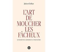L'art de moucher les fâcheux - Les secrets de la repartie en 37 stratagèmes