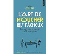 L'Art de moucher les fâcheux Les secrets de la repartie en 37 stratagèmes - Julien Colliat - Points - Poche - Anthologie
