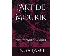 L'Art de Mourir: Comprendre la Mort