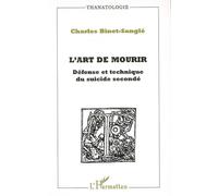 L'art de mourir Défense et technique du suicide secondé - Charles Binet-Sanglé - L'harmattan - broché - Essai