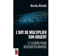 L'art de multiplier son argent. 17 lecons pour reussir en bourse