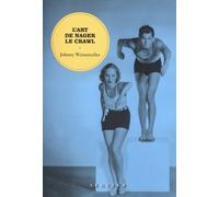 L'Art de nager le crawl Johnny Weissmuller (Auteur), Michel Vaucaire (Traduction)