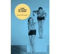 L'Art de nager le crawl Johnny Weissmuller (Auteur), Michel Vaucaire (Traduction)