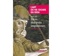 "L'Art de ne croire en rien" suivi de "Livre des trois imposteurs"