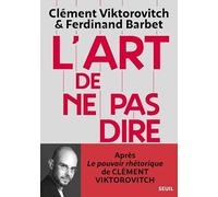L'Art de ne pas dire: Chronique d'un saccage du langage