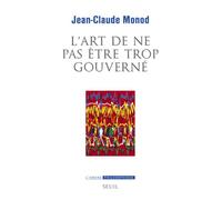 L'Art de ne pas être trop gouverné - Jean-Claude Monod - Seuil - broché - Essai