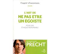 L'Art de ne pas être un égoïste: Pour une éthique responsable