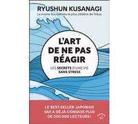 L'art de ne pas réagir Ryushun Kusanagi (Auteur), Danielle Lafarge (Traduction)