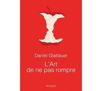 L'art de ne pas rompre Traduit de l'allemand (Autriche) par Anne-Sophie Anglaret - Daniel Glattauer - Grasset - broché - Théâtre