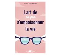 L'art de ne pas s'empoisonner la vie