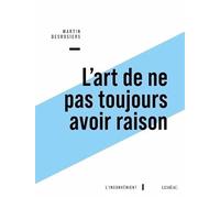 L'art de ne pas toujours avoir raison