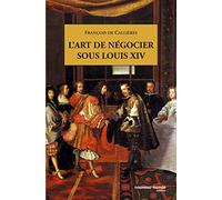 L'art de négocier sous Louis XIV