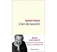 Bruno Verjus – L'art de nourrir – Flammarion