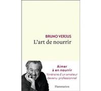 Bruno Verjus – L'art de nourrir – Flammarion