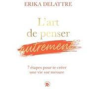 L'art de penser autrement Erika Delattre (Auteur)