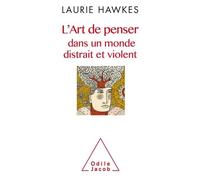 L'Art de penser dans un monde distrait et violent