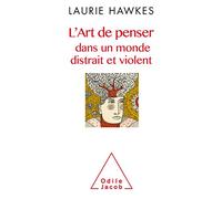 L'Art de penser dans un monde distrait et violent