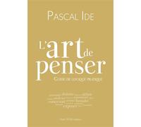 L'art de penser Guide de logique pratique - Pascal Ide - Tequi - broché - Essai