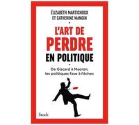 Martichoux–L'art de perdre en politique–De Giscard à Macron, les politiques face à l'échec–Broché