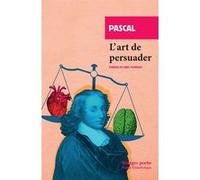 L'Art de persuader Pascal (Auteur), Lidia Breda (Collection dirigée par), Marc Fumaroli (Préface)