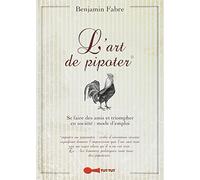 L'art de pipoter: Se faire des amis et triompher en société : mode d'emploi
