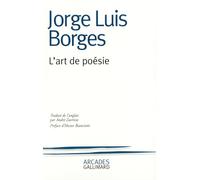 L'art de poésie Jorge Luis Borges (Auteur), Hector Bianciotti (Préface), André Zavriew (Traduction), Colin-Andrei Mihailescu (Edité par)