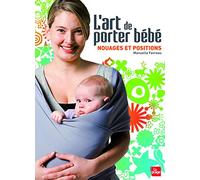 L'art de porter bébé - Nouages et positions