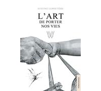 L'Art de porter nos vies - Justine Lepoutère - Jets D'encre - broché - Biographie