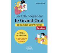 L'art de présenter le Grand Oral: Spécialités scientifiques Terminale