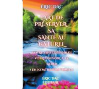 L'art De Préserver Sa Santé Au Naturel ( Tome 3 )