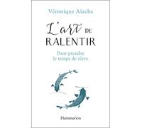 L'art de ralentir – Pour prendre le temps de vivre – Flammarion