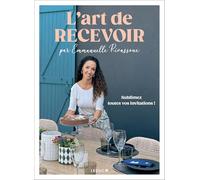 L'art de recevoir par Emmanuelle Rivassoux: Sublimez toutes vos invitations !