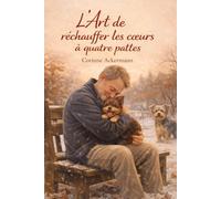 L'ART DE RECHAUFFER LES COEURS A QUATRE PATTES: Chroniques frileuses d’un duo pas comme les autres