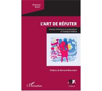 L'art de réfuter Analyse rhétorique et pragmatique du dialogue théâtral - Ahmed Rady - L'harmattan - broché - Etude