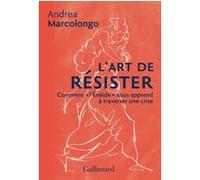 Andrea Marcolongo – L'art de résister – Traduction : Béatrice Robert-Boissier – Gallimard