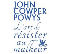 L'Art de résister au malheur - John Cowper Powys - Baconniere - Poche - Essai
