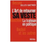 L'art De Retourner Sa Veste - La Trahison En Politique