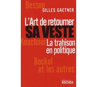 L'art De Retourner Sa Veste - La Trahison En Politique