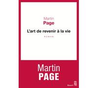 L'Art de revenir à la vie - Martin Page - Seuil - broché - Roman