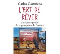 L'Art de rêver. Les Quatre Portes de la perception de l'univers
